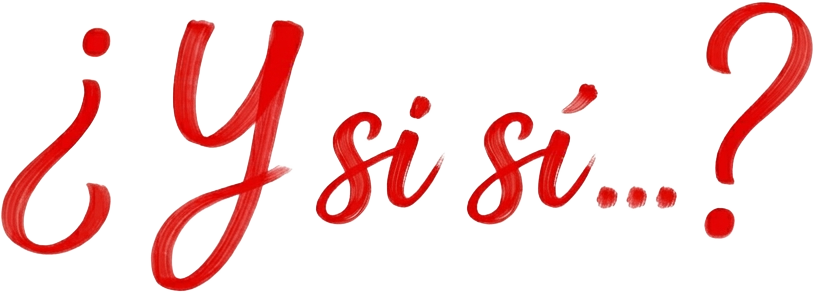 ¿Y si sí...?